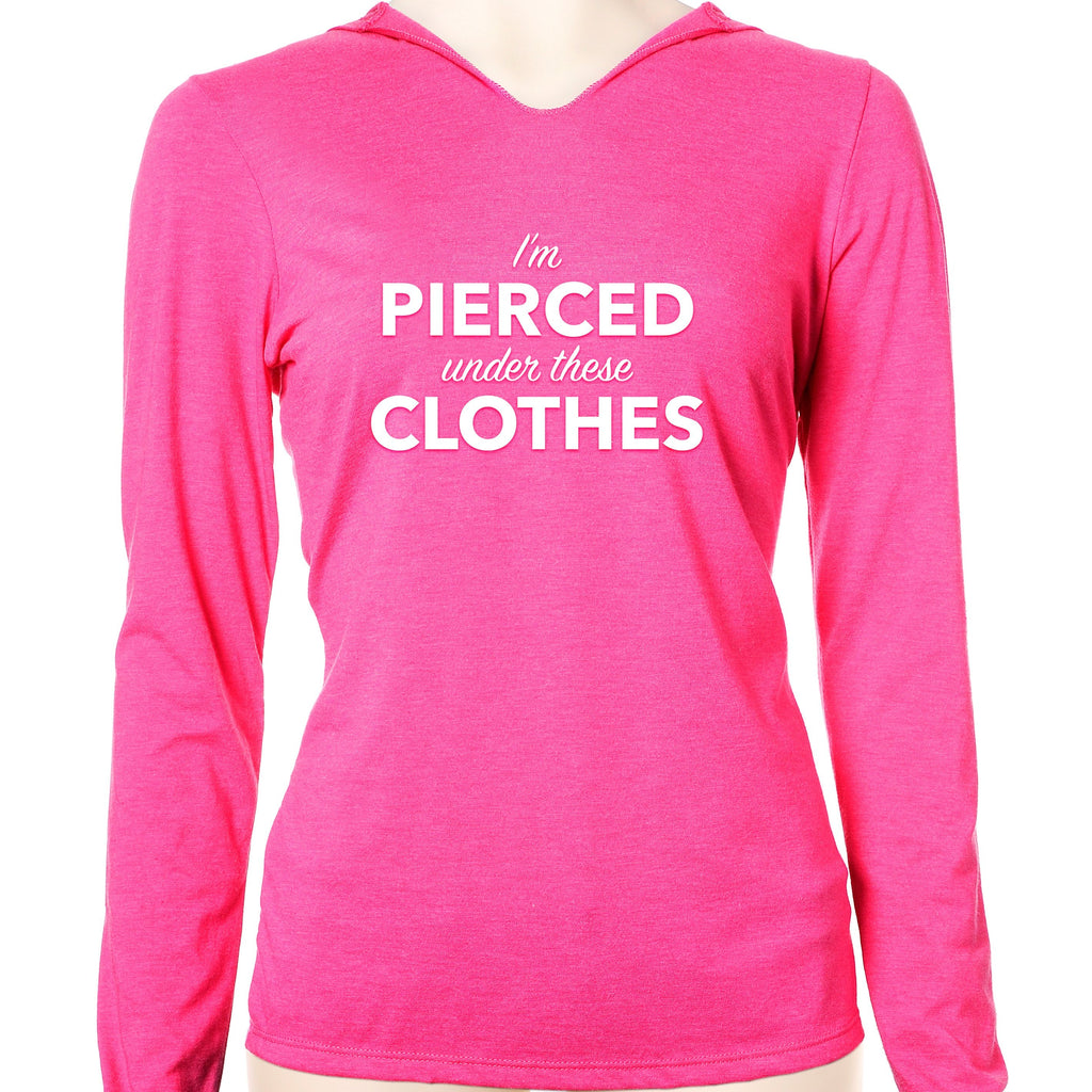 I'm Pierced Under These Clothes Tapered Long Sleeve Hoodie